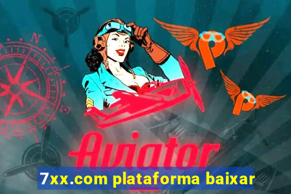 7xx.com plataforma baixar